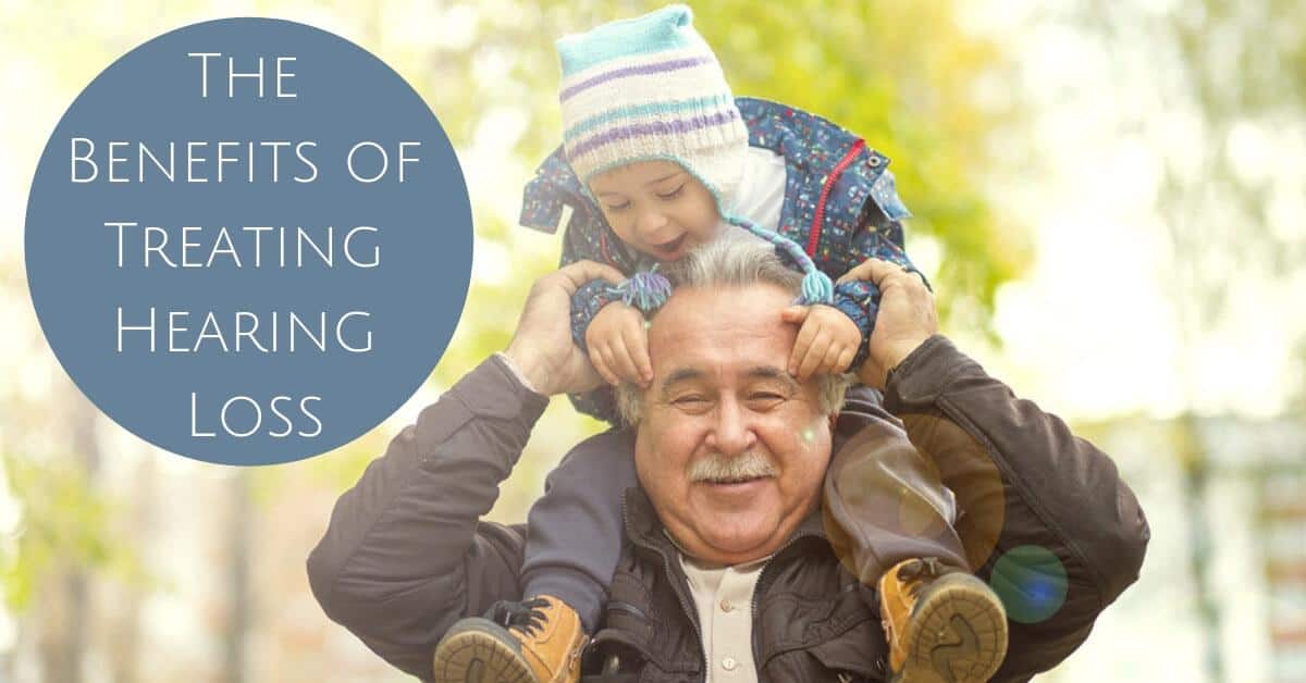 The Benefits of Treating Hearing Loss