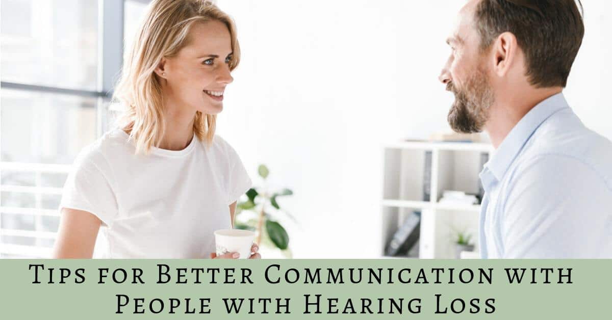Tips for Better Communication with People with Hearing Loss