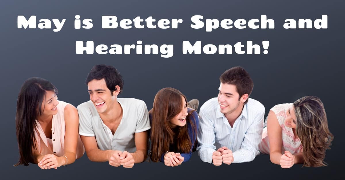 May is Better Speech and Hearing Month!