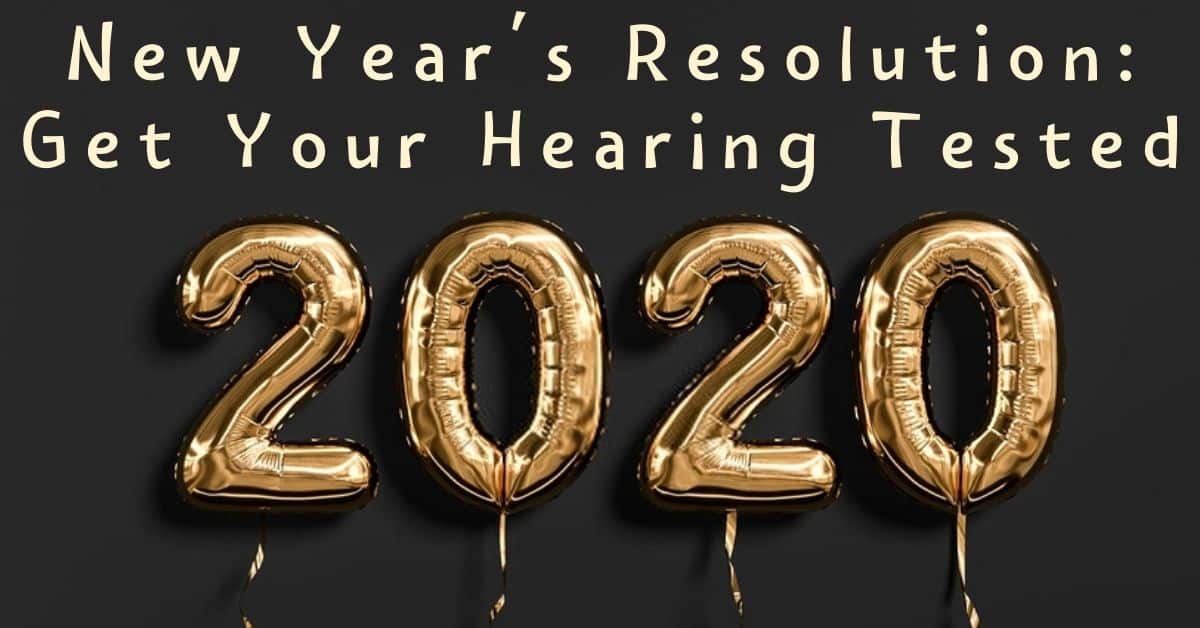 New Year's Resolution Get Your Hearing Tested