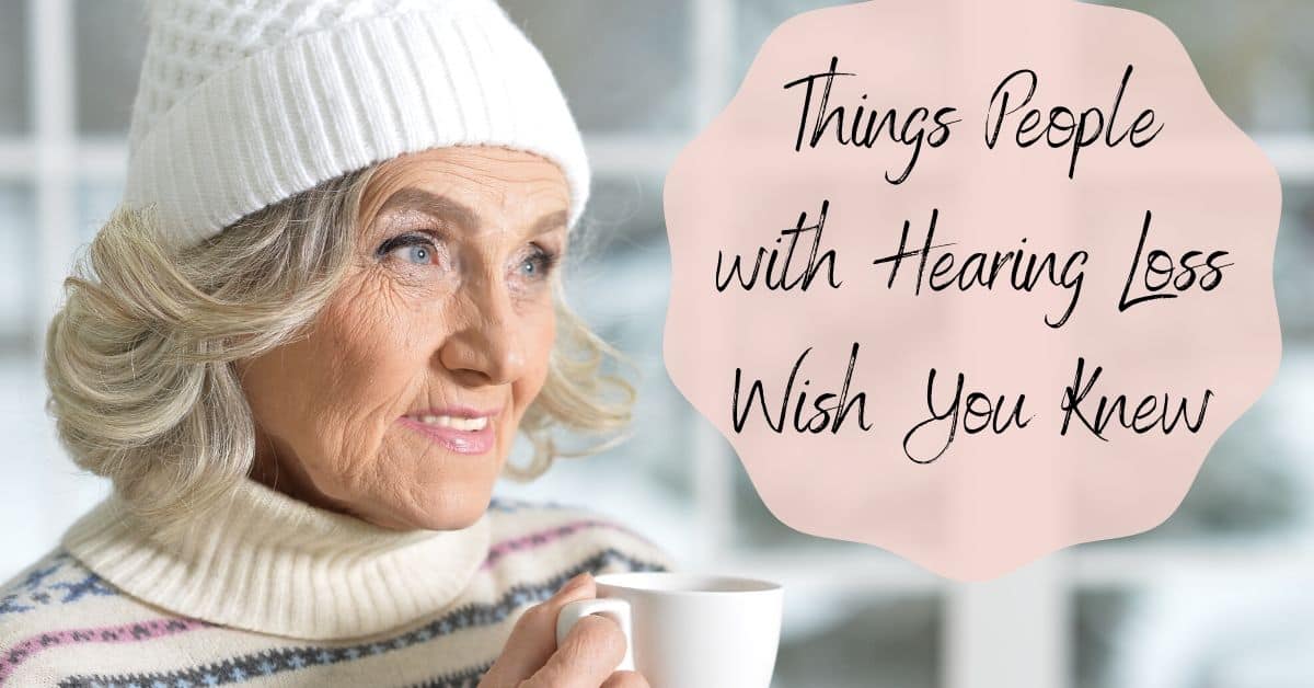 Things People with Hearing Loss Wish You Knew