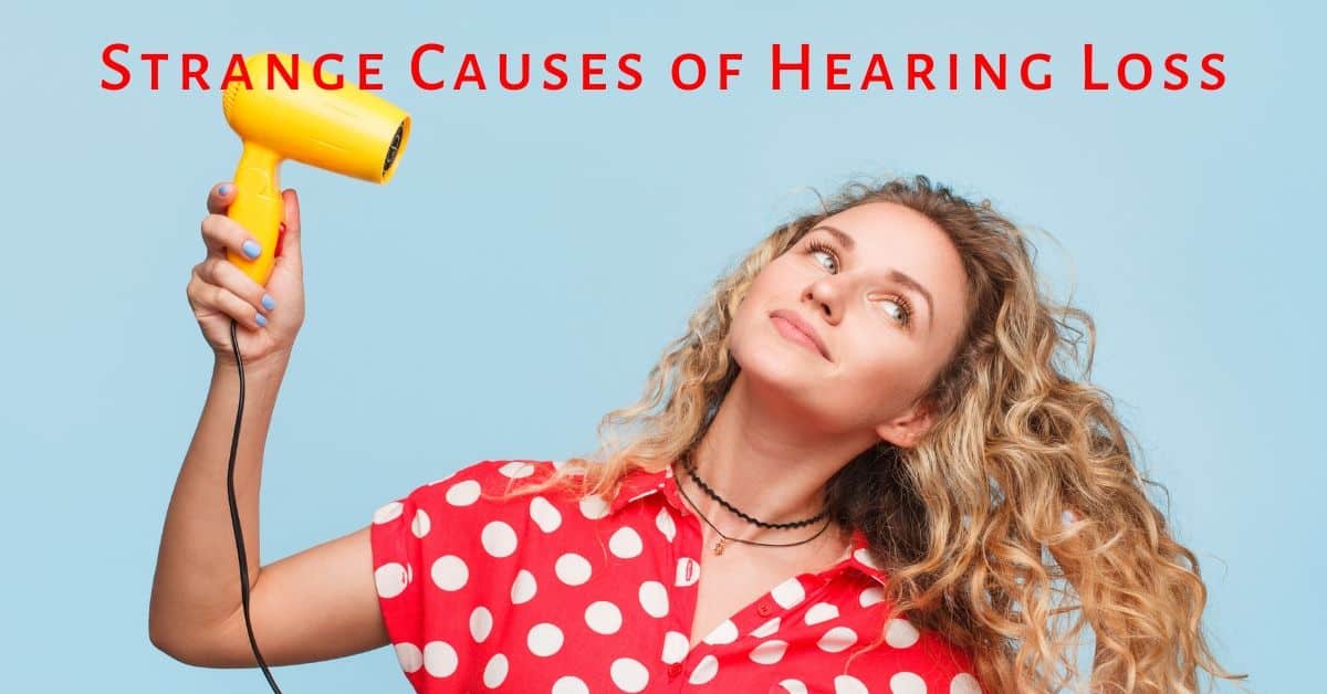 Strange Causes of Hearing Loss