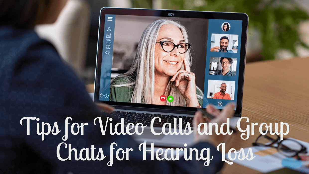 Tips for Video Calls and Group Chats for Hearing Loss