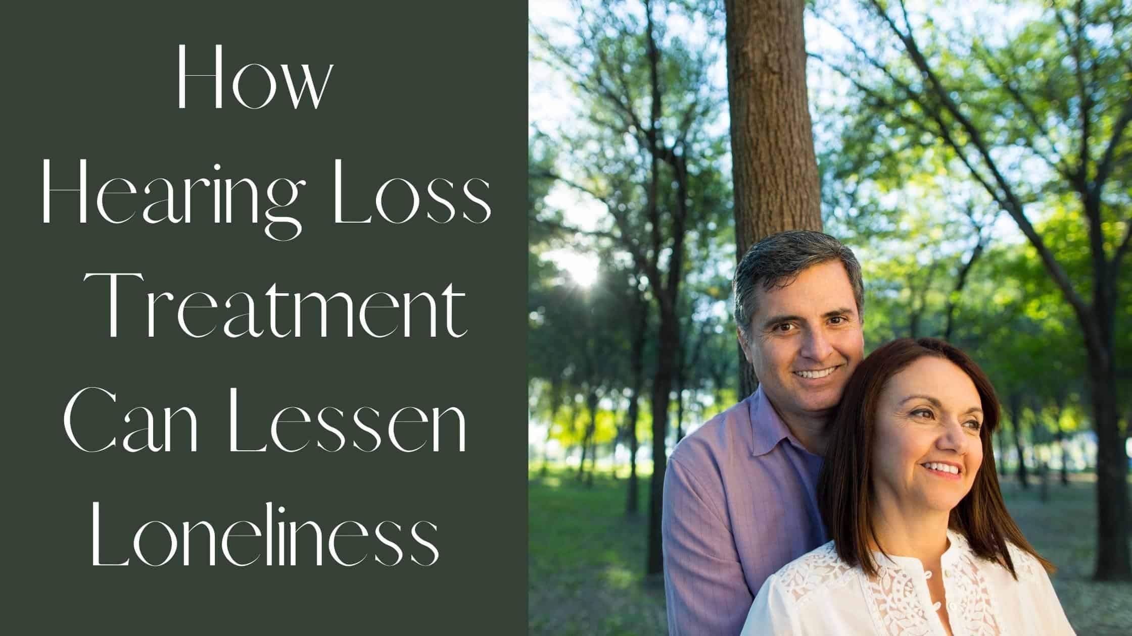 How Hearing Loss Treatment Can Lessen Loneliness