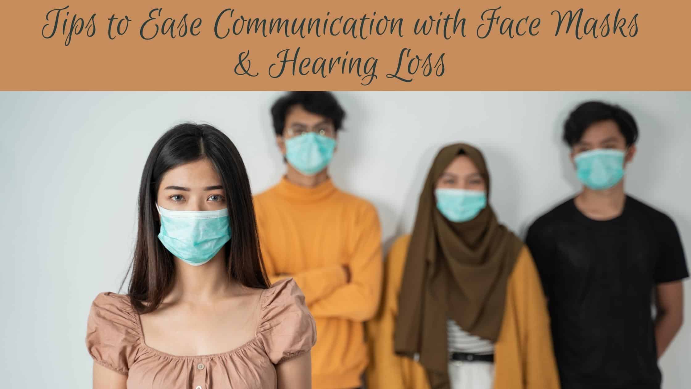 Tips to Ease Communication with Face Masks & Hearing Loss