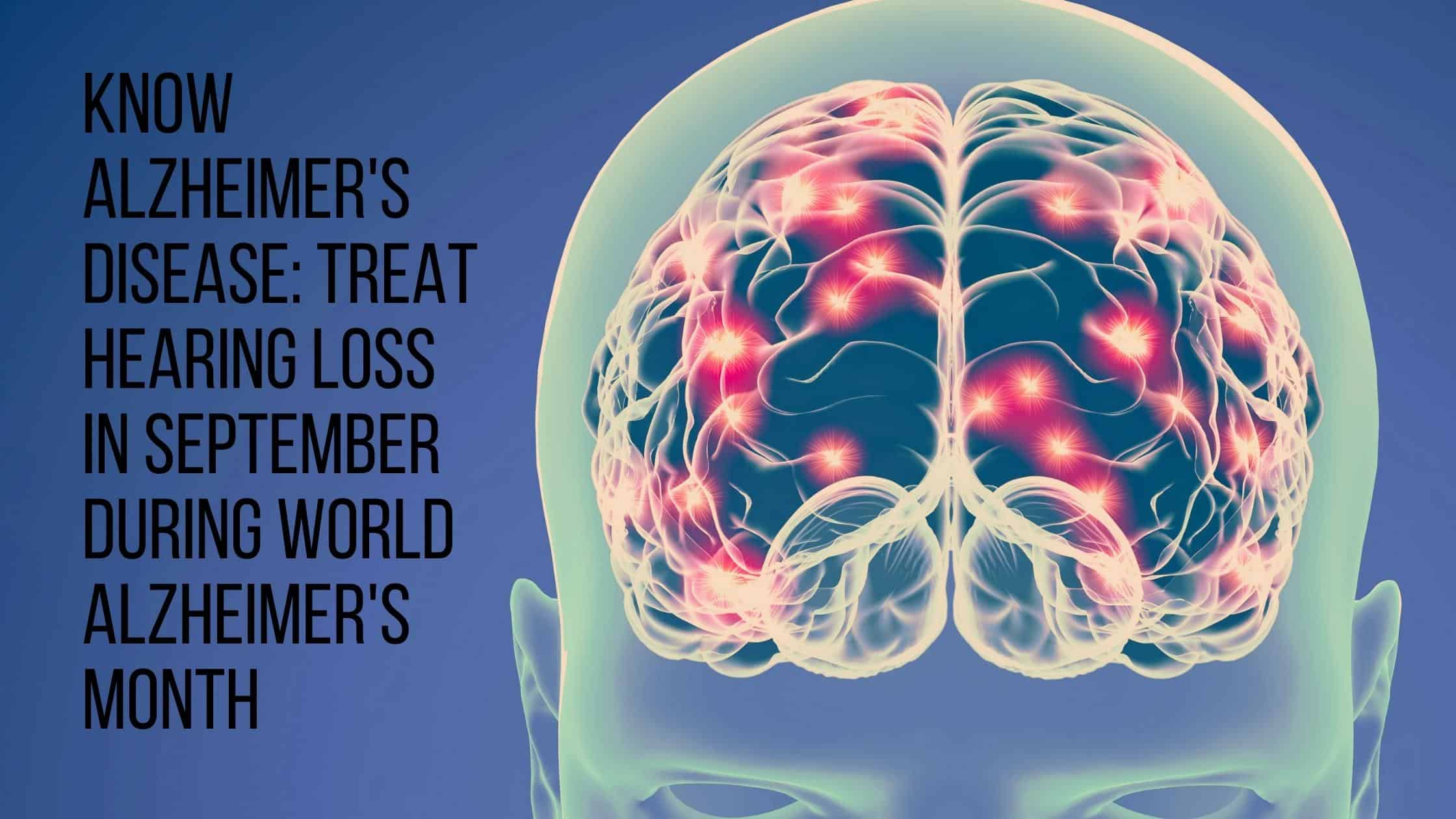 Know Alzheimer's Disease Treat Hearing Loss in September during World Alzheimer's Month