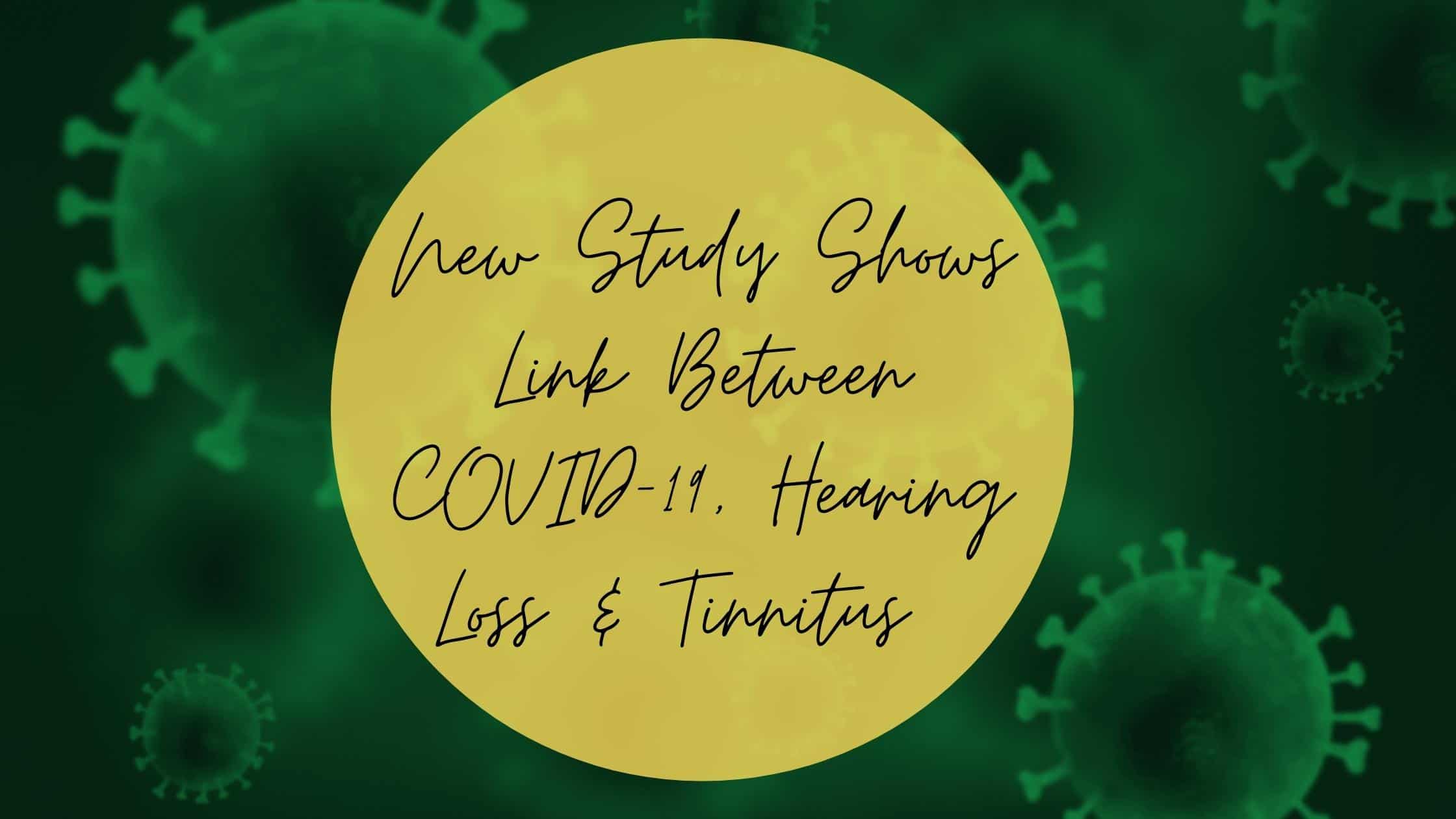 New Study Shows Link Between COVID-19, Hearing Loss & Tinnitus