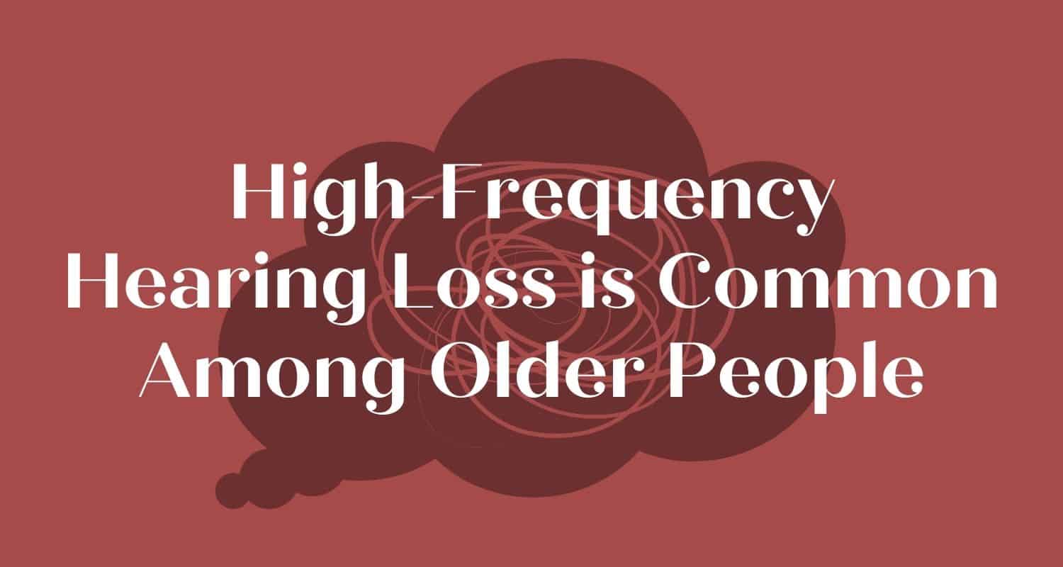 High-Frequency Hearing Loss is Common Among Older People